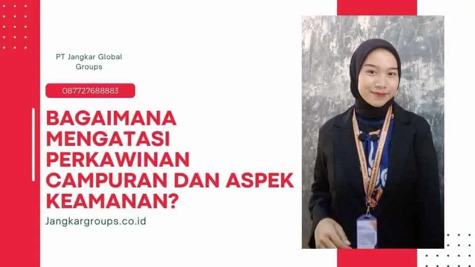 Bagaimana Mengatasi Perkawinan Campuran dan Aspek Keamanan