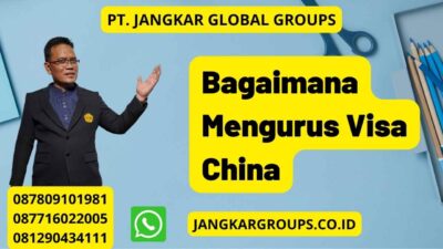 Bagaimana Mengurus Visa China