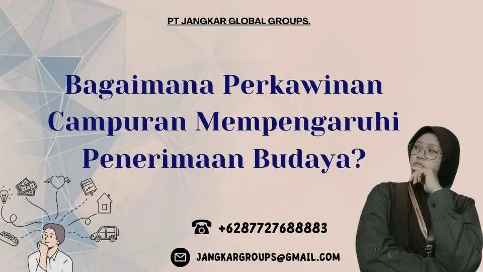 Bagaimana Perkawinan Campuran Mempengaruhi Penerimaan Budaya?