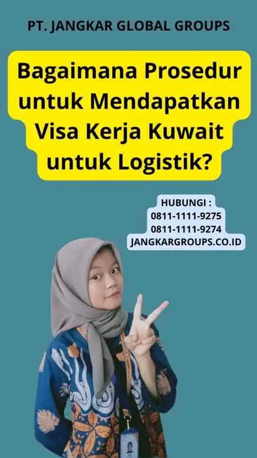 Bagaimana Prosedur untuk Mendapatkan Visa Kerja Kuwait untuk Logistik?