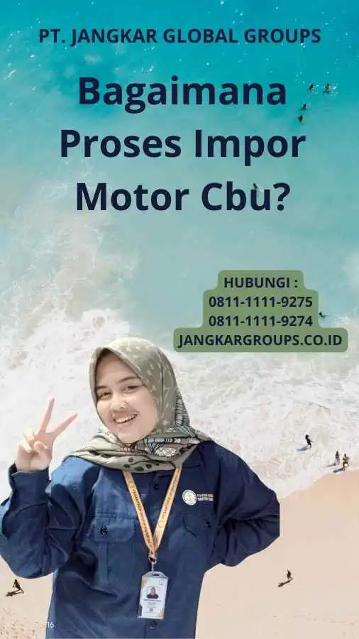 Bagaimana Proses Impor Motor Cbu?