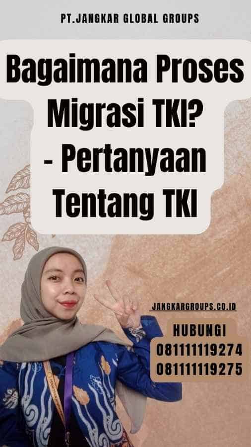 Bagaimana Proses Migrasi TKI - Pertanyaan Tentang TKI