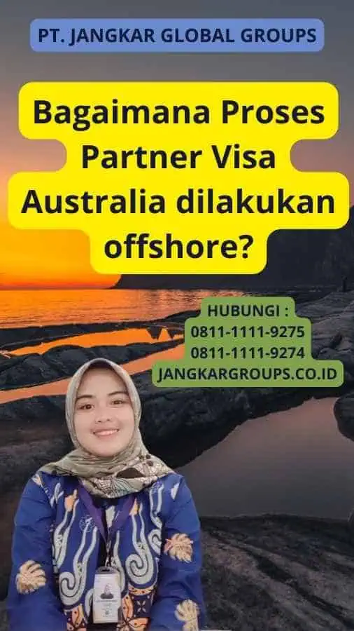 Bagaimana Proses Partner Visa Australia dilakukan offshore?