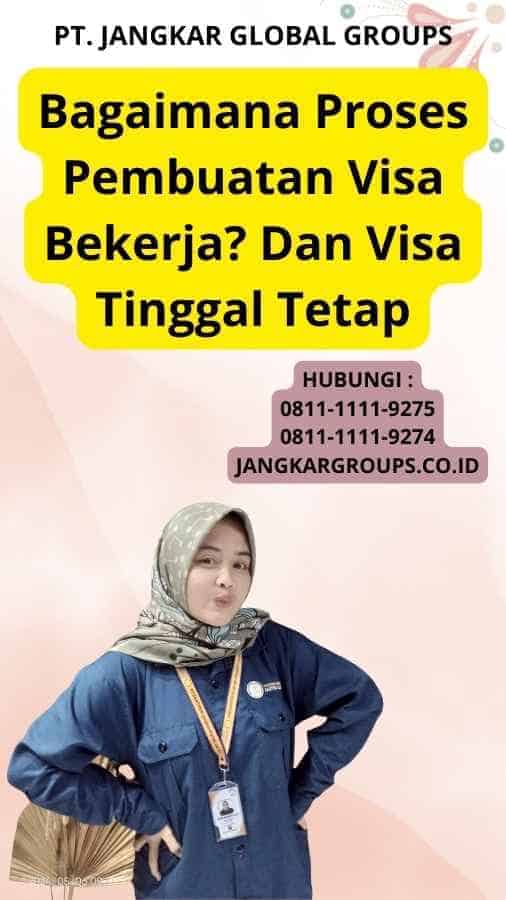 Bagaimana Proses Pembuatan Visa Bekerja? Dan Visa Tinggal Tetap