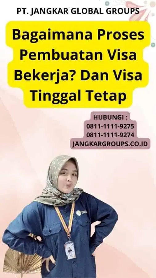 Bagaimana Proses Pembuatan Visa Bekerja? Dan Visa Tinggal Tetap