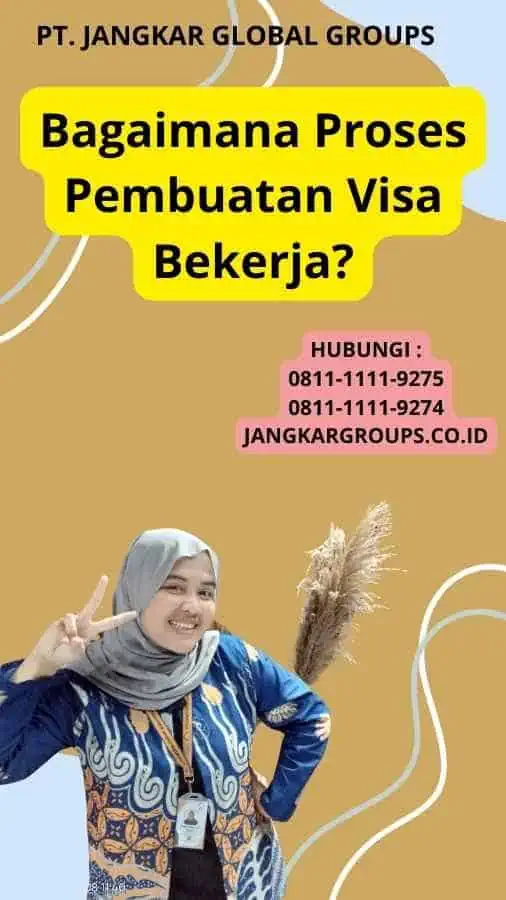 Bagaimana Proses Pembuatan Visa Bekerja?