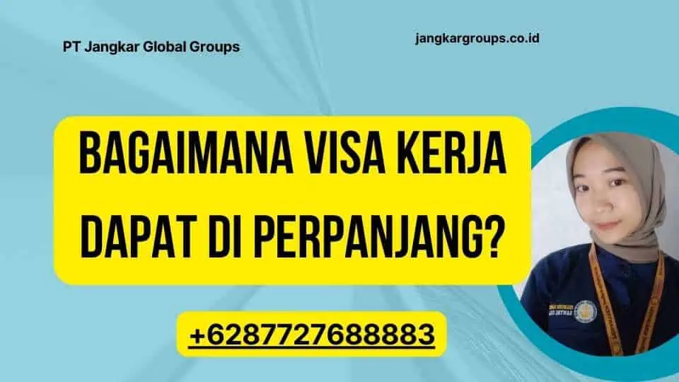 Bagaimana Visa Kerja Dapat Di perpanjang?