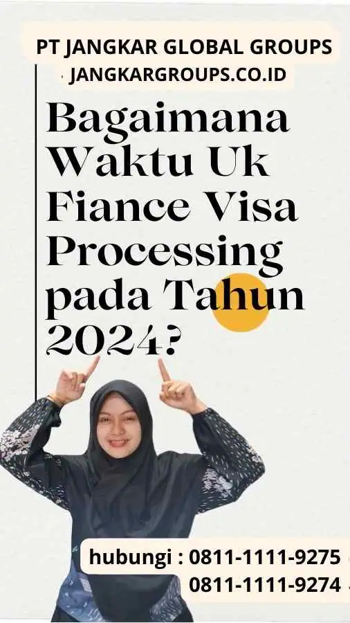 Bagaimana Waktu Uk Fiance Visa Processing pada Tahun 2024