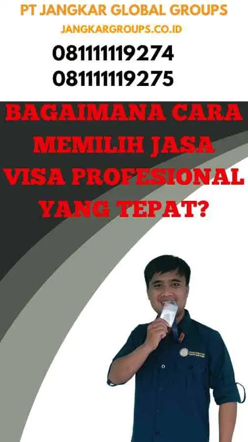 Bagaimana cara memilih jasa visa profesional yang tepat?