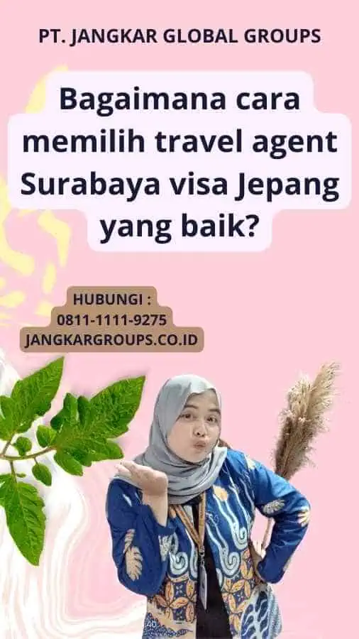 Bagaimana cara memilih travel agent Surabaya visa Jepang yang baik?