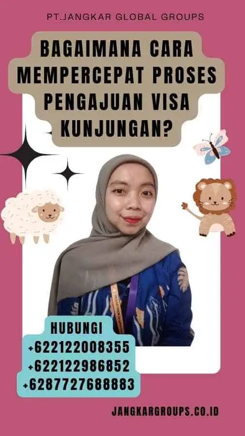 Bagaimana cara mempercepat proses pengajuan Visa Kunjungan