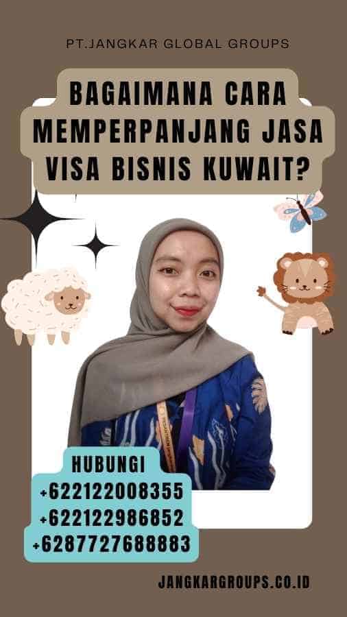 Bagaimana cara memperpanjang Jasa Visa Bisnis Kuwait