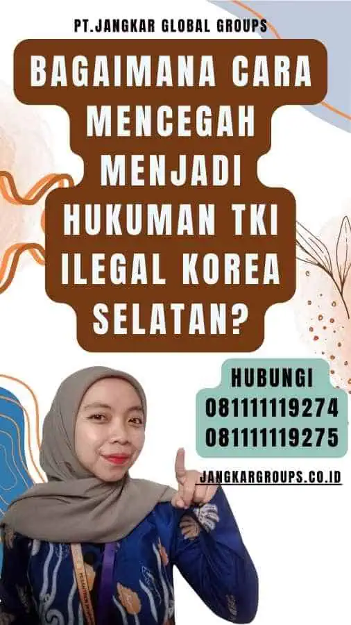 Bagaimana cara mencegah menjadi Hukuman TKI Ilegal Korea Selatan