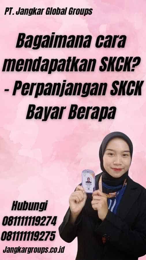 Bagaimana cara mendapatkan SKCK? - Perpanjangan SKCK Bayar Berapa