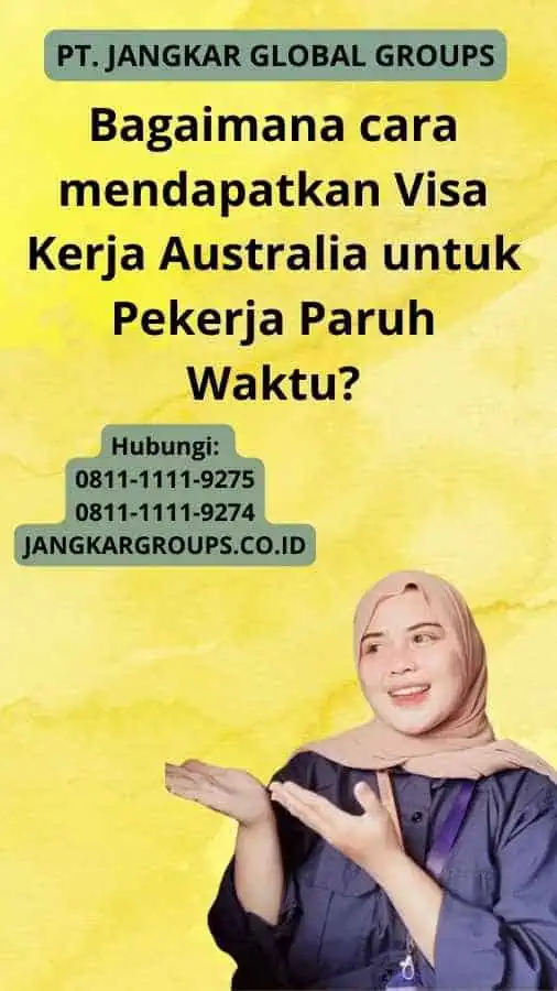 Bagaimana cara mendapatkan Visa Kerja Australia untuk Pekerja Paruh Waktu?