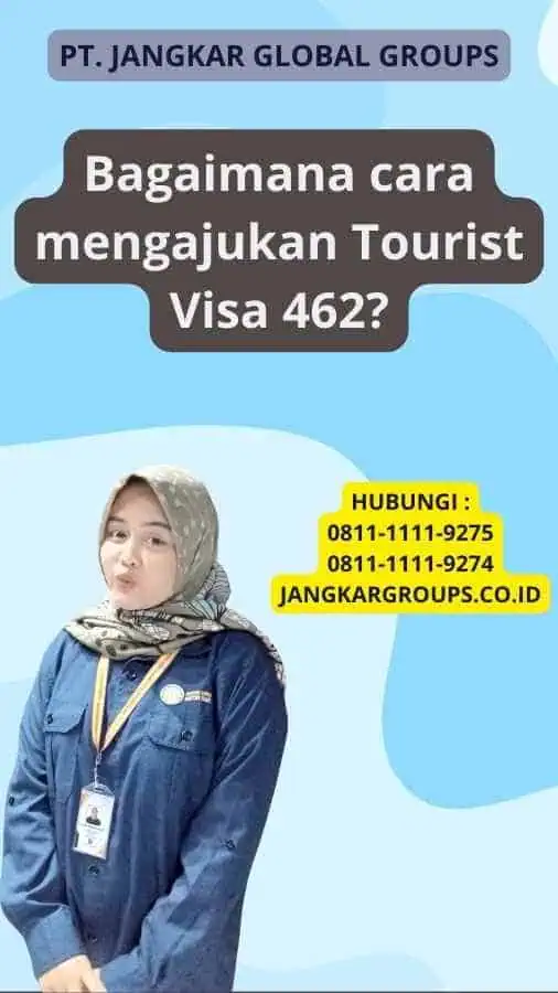 Bagaimana cara mengajukan Tourist Visa 462?