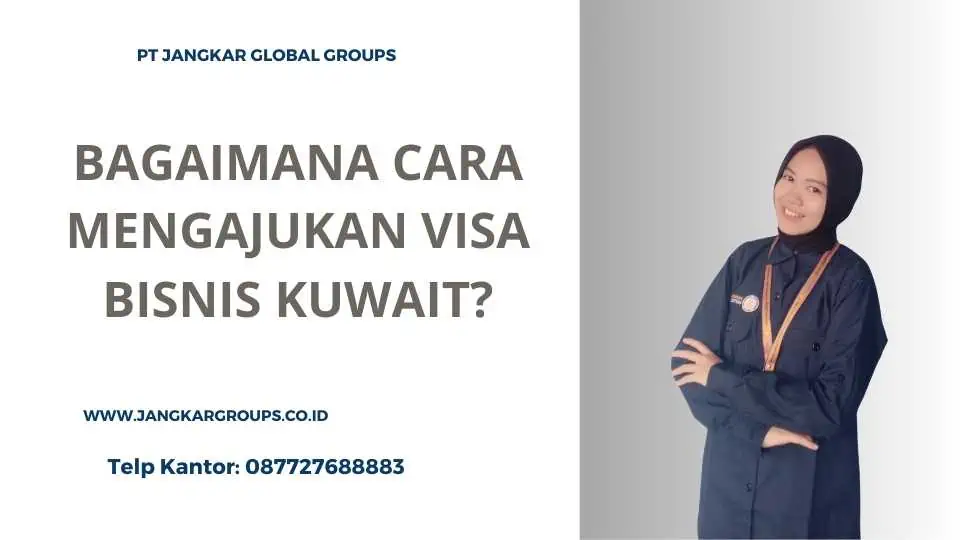 Bagaimana cara mengajukan Visa Bisnis Kuwait