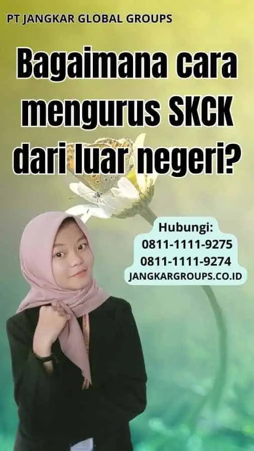 Bagaimana cara mengurus SKCK dari luar negeri