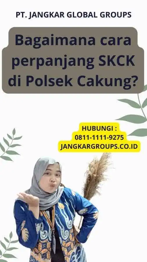 Bagaimana cara perpanjang SKCK di Polsek Cakung?