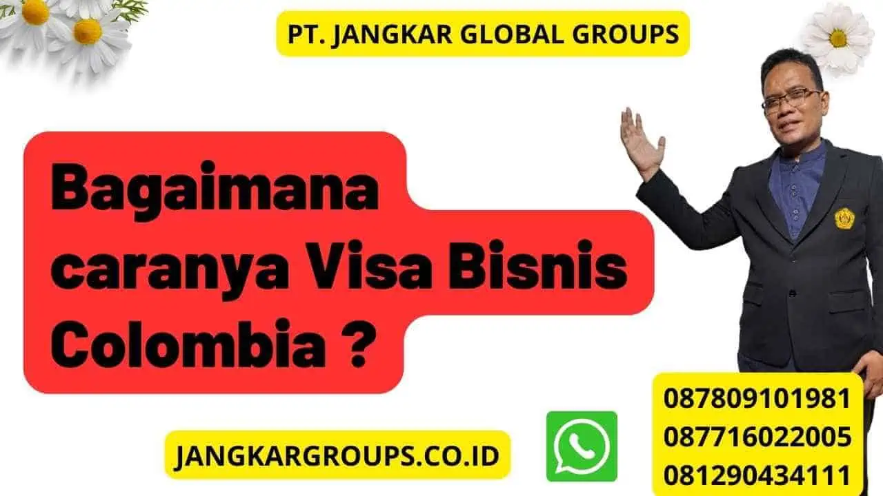 Bagaimana caranya Visa Bisnis Colombia (1)