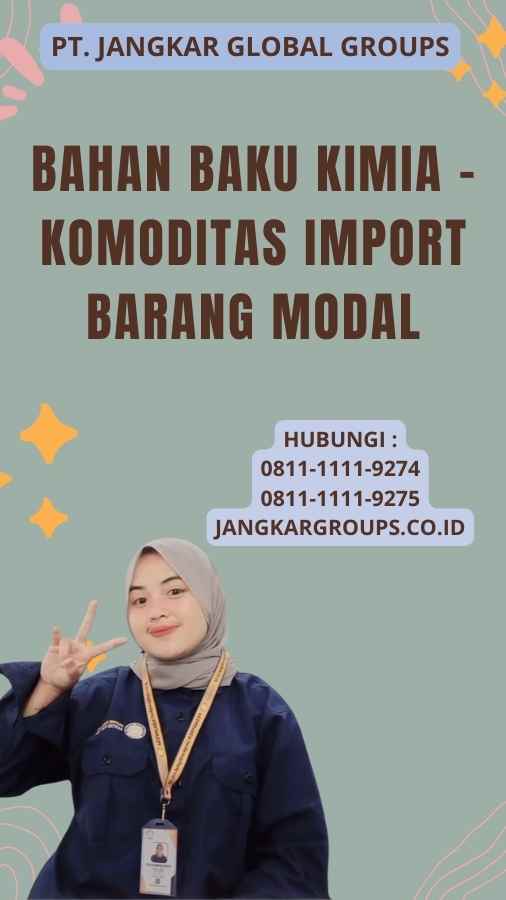 Bahan Baku Kimia - Komoditas Import Barang Modal