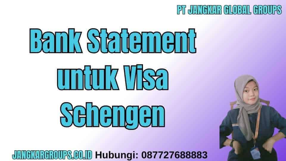 Bank Statement untuk Visa Schengen