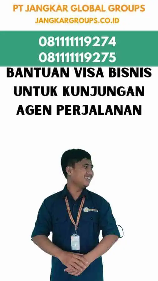 Bantuan Visa Bisnis Untuk Kunjungan Agen Perjalanan