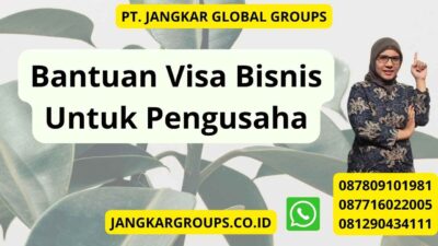 Bantuan Visa Bisnis Untuk Pengusaha