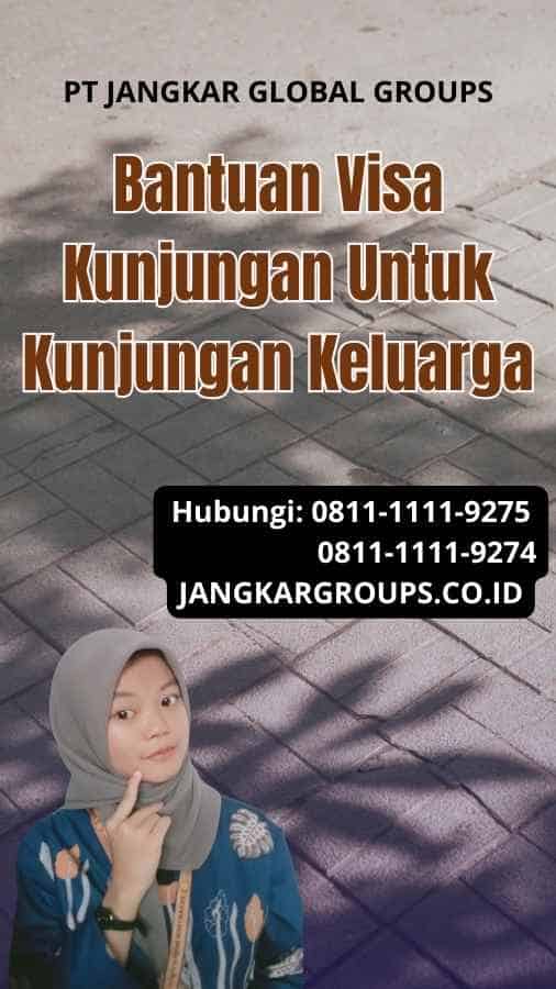 Bantuan Visa Kunjungan Untuk Kunjungan Keluarga