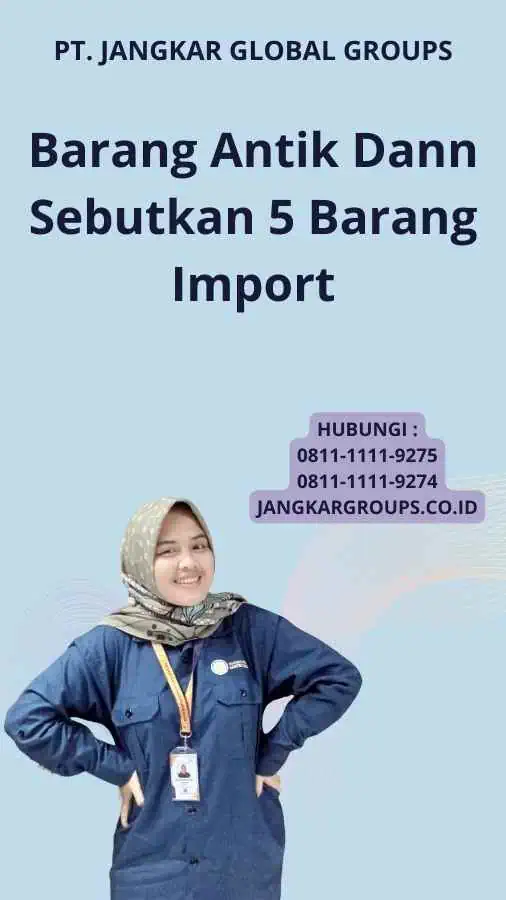 Barang Antik Dann Sebutkan 5 Barang Import