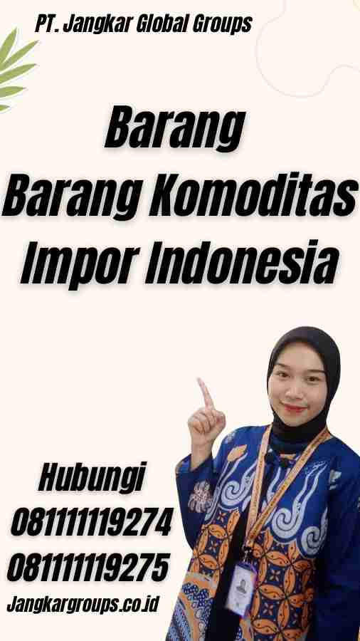 Barang Barang Komoditas Impor Indonesia