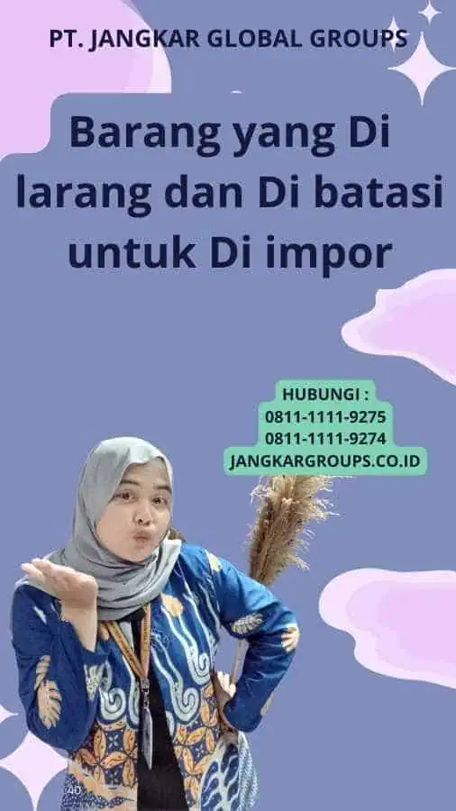 Barang yang Di larang dan Di batasi untuk Di impor