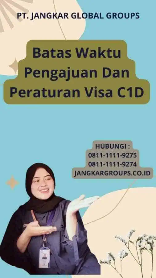 Batas Waktu Pengajuan Dan Peraturan Visa C1D