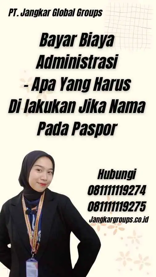 Bayar Biaya Administrasi - Apa Yang Harus Di lakukan Jika Nama Pada Paspor