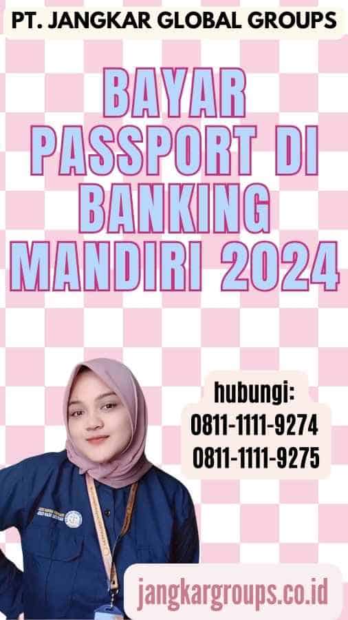 Bayar Passport di Banking Mandiri 2024