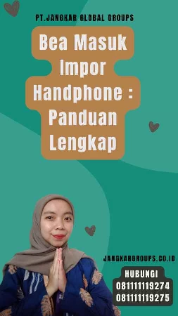 Bea Masuk Impor Handphone Panduan Lengkap