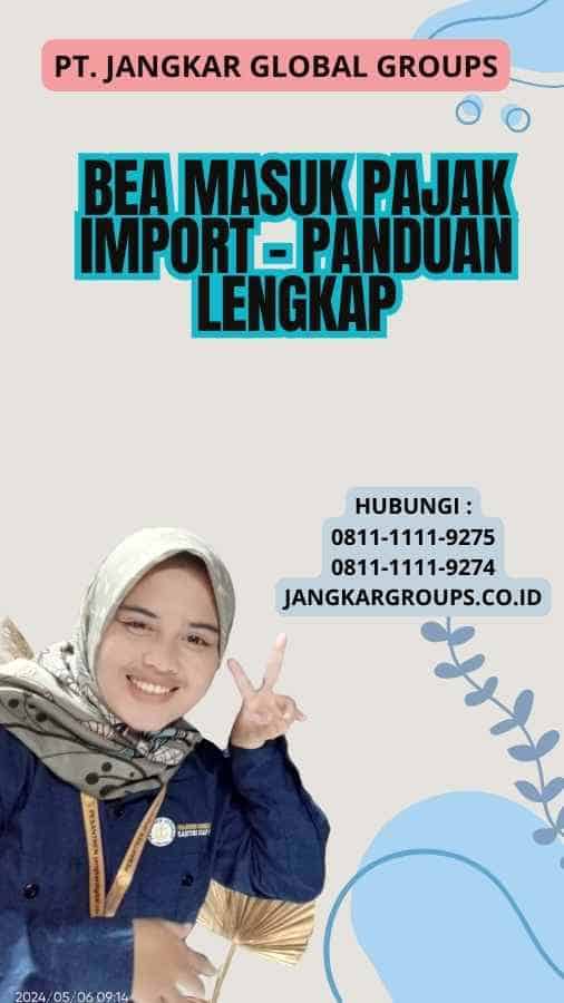 Bea Masuk Pajak Import - Panduan Lengkap