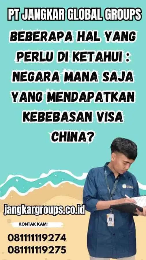 Beberapa Hal yang Perlu Di Ketahui : Negara Mana Saja yang Mendapatkan Kebebasan Visa China?