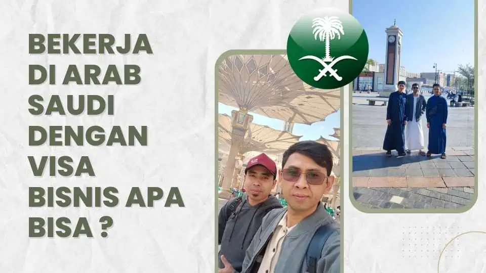 Bekerja di Arab Saudi dengan Visa Bisnis Apa Bisa