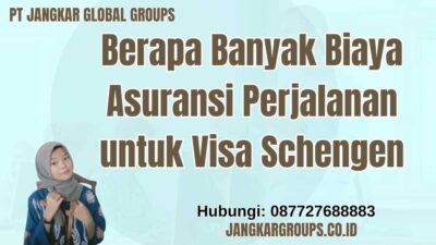 Berapa Banyak Biaya Asuransi Perjalanan untuk Visa Schengen