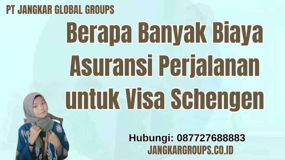 Berapa Banyak Biaya Asuransi Perjalanan untuk Visa Schengen