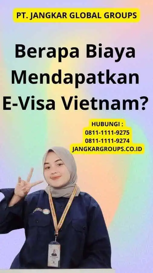 Berapa Biaya Mendapatkan E-Visa Vietnam?