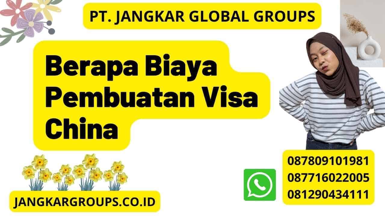 Berapa Biaya Pembuatan Visa China