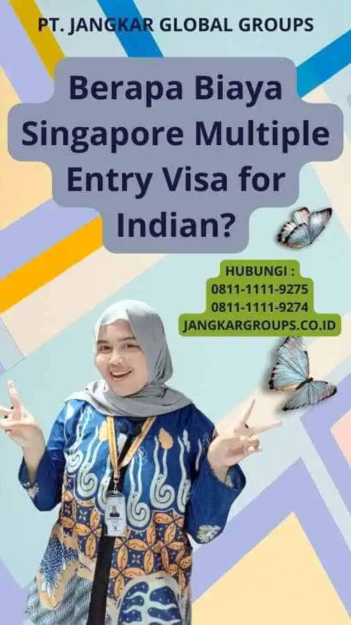 Berapa Biaya Singapore Multiple Entry Visa for Indian?