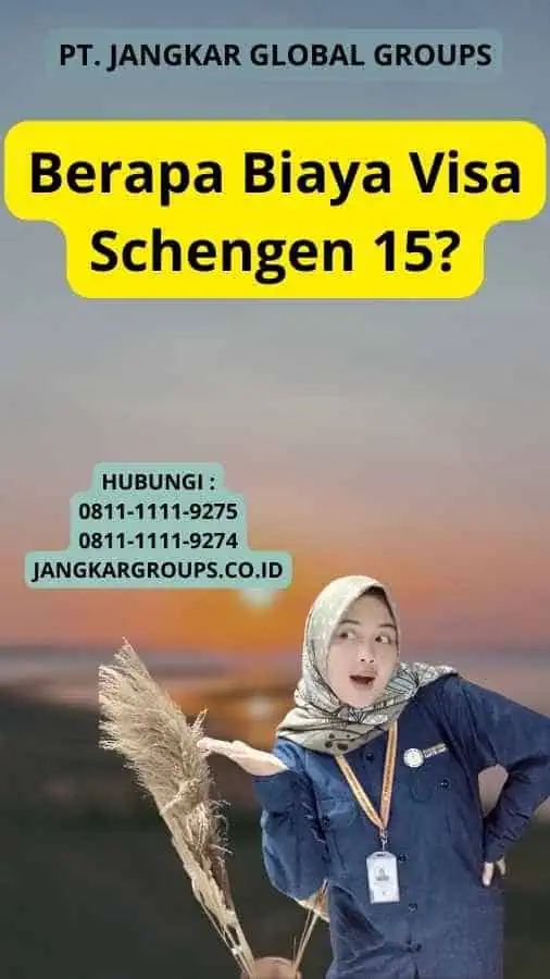 Berapa Biaya Visa Schengen 15?