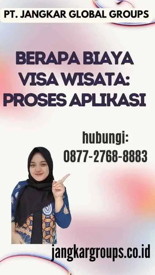 Berapa Biaya Visa Wisata Proses Aplikasi