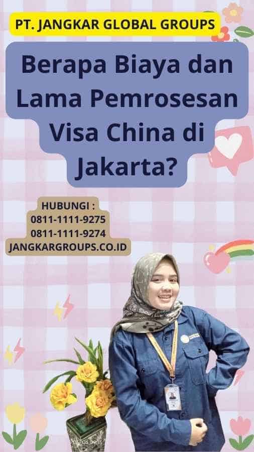 Berapa Biaya dan Lama Pemrosesan Visa China di Jakarta?