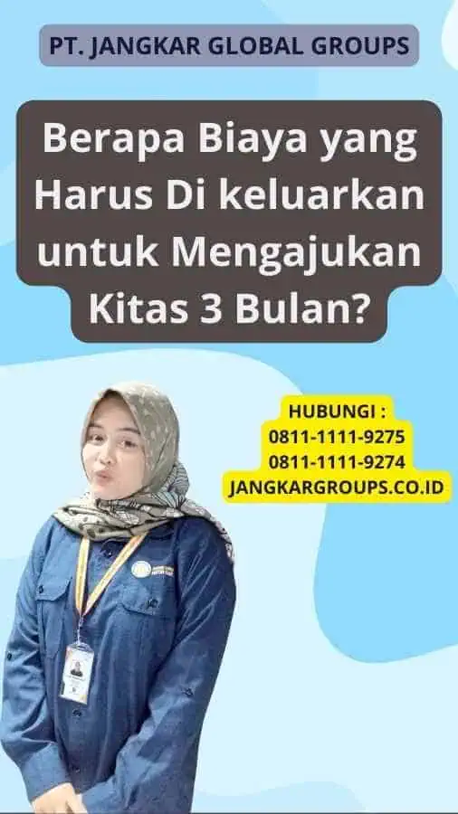 Berapa Biaya yang Harus Di keluarkan untuk Mengajukan Kitas 3 Bulan?