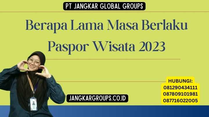 Berapa Lama Masa Berlaku Paspor Wisata 2023