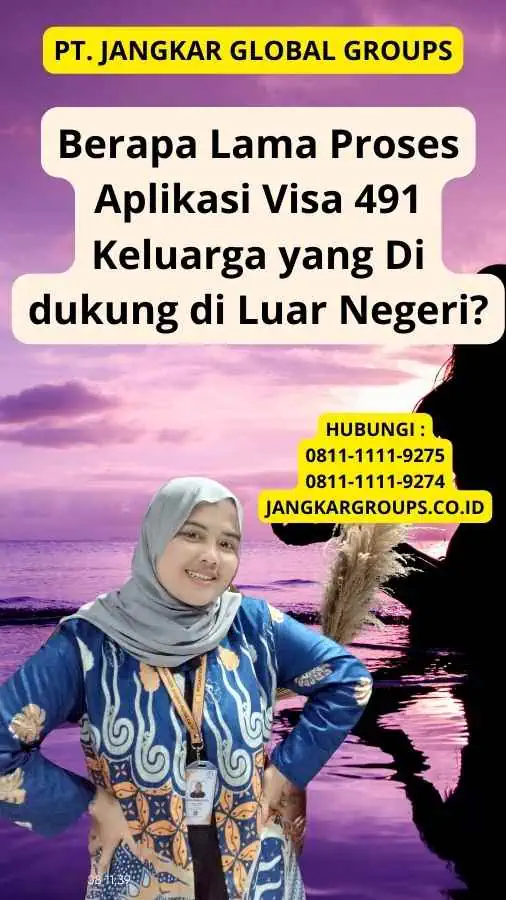 Berapa Lama Proses Aplikasi Visa 491 Keluarga yang Di dukung di Luar Negeri?